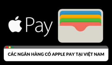 Các ngân hàng có liên kết với Apple Pay tại Việt Nam Các ngân hàng có liên kết với Apple Pay tại Việt Nam