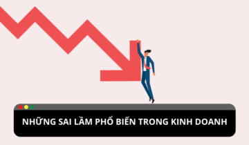 Những sai lầm của người làm kinh doanh Những sai lầm của người làm kinh doanh