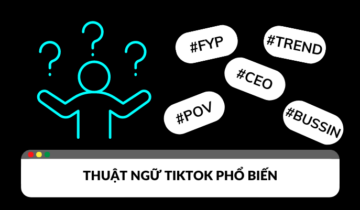 Từ điển tổng hợp các thuật ngữ TikTok phổ biến Từ điển tổng hợp các thuật ngữ TikTok phổ biến