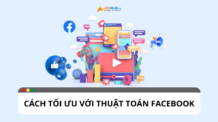 Thuật toán Facebook: Cách tối ưu hóa nội dung bài viết Thuật toán Facebook: Cách tối ưu hóa nội dung bài viết