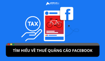 Thuế quảng cáo Facebook và những điều cần lưu ý Thuế quảng cáo Facebook và những điều cần lưu ý