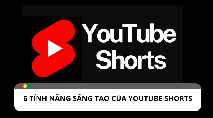 Khám phá 6 tính năng Youtube shorts sáng tạo
