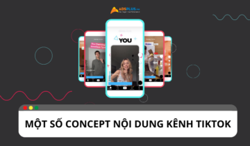 Tổng hợp một số concept xây dựng nội dung kênh TikTok Tổng hợp một số concept xây dựng nội dung kênh TikTok