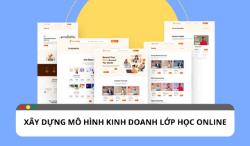 Xây dựng mô hình kinh doanh lớp học online như thế nào? Xây dựng mô hình kinh doanh lớp học online như thế nào?