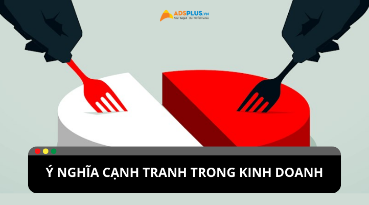 Cạnh tranh trong kinh doanh: Kỹ năng cạnh tranh hiệu quả