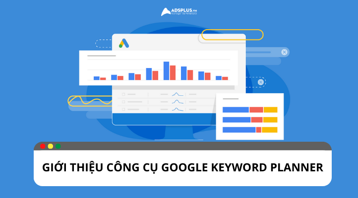Công cụ nghiên cứu từ khóa Google Keyword Planner là gì?