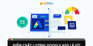 Điểm chất lượng Google Ads là gì? Cách tính điểm như thế nào? Điểm chất lượng Google Ads là gì? Cách tính điểm như thế nào?