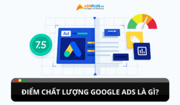 Điểm chất lượng Google Ads là gì? Cách tính điểm như thế nào? Điểm chất lượng Google Ads là gì? Cách tính điểm như thế nào?