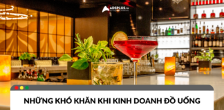 Kinh doanh đồ uống khó nhất là gì? Giải pháp và lời khuyên Kinh doanh đồ uống khó nhất là gì? Giải pháp và lời khuyên