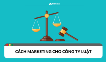 Những hình thức Marketing cho công ty luật Những hình thức Marketing cho công ty luật