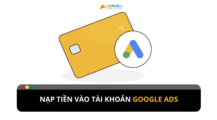 Hướng dẫn nạp tiền vào tài khoản Google Ads
