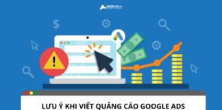 Hướng dẫn và lưu ý khi viết quảng cáo Google Ads Những lưu ý khi viết quảng cáo Google Ads