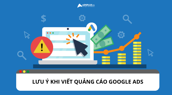 Những lưu ý khi viết quảng cáo Google Ads