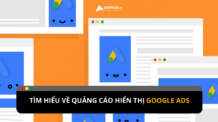 Google Display Ads hay Quảng cáo hiển thị trên Google là gì? Quảng cáo Google hiển thị - Cách tiếp cận khách hàng quy mô lớn