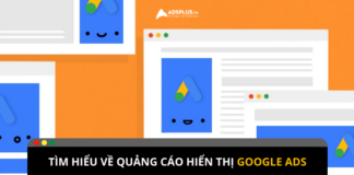 Google Display Ads hay Quảng cáo hiển thị trên Google là gì? Quảng cáo Google hiển thị - Cách tiếp cận khách hàng quy mô lớn