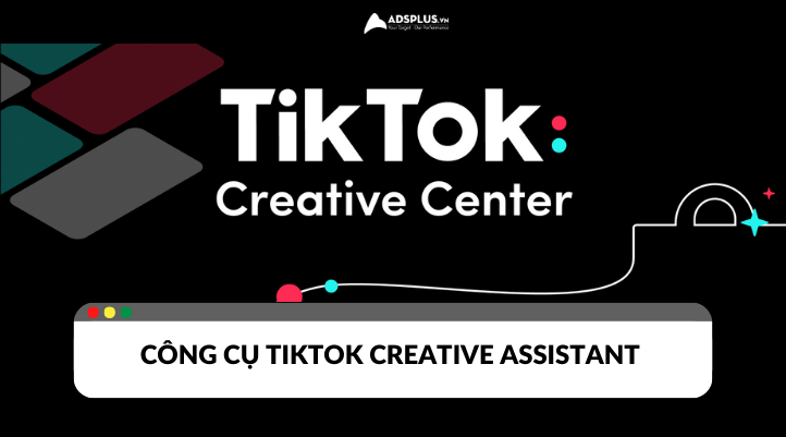 TikTok Creative Assistant: Trợ lý tuyệt vời cho nhà sáng tạo