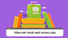 Tổng hợp thuật ngữ Google Ads khi chạy quảng cáo Tổng hợp thuật ngữ Google Ads khi chạy quảng cáo