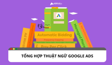 Tổng hợp thuật ngữ Google Ads khi chạy quảng cáo Tổng hợp thuật ngữ Google Ads khi chạy quảng cáo