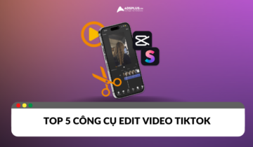 Những tool edit video TikTok không nên bỏ qua Những tool edit video TikTok không nên bỏ qua