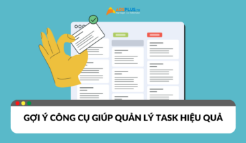 Gợi ý những tool quản lý task hiệu quả Gợi ý những tool quản lý task hiệu quả