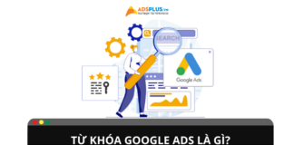 Từ khóa Google Ads là gì? Cách chọn và tối ưu từ khóa hiệu quả Từ khóa Google Ads là gì? Cách chọn và tối ưu từ khóa hiệu quả