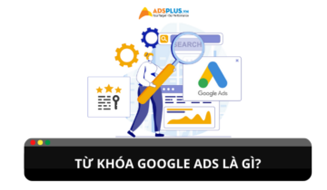 Từ khóa Google Ads là gì? Cách chọn và tối ưu từ khóa hiệu quả Từ khóa Google Ads là gì? Cách chọn và tối ưu từ khóa hiệu quả
