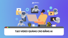 Tạo video quảng cáo bằng AI: Tiết kiệm thời gian, chi phí