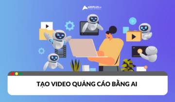 Tạo video quảng cáo bằng AI: Tiết kiệm thời gian, chi phí