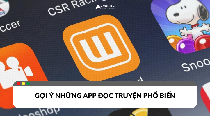 Gợi ý các App đọc truyện cho người đam mê đọc sách
