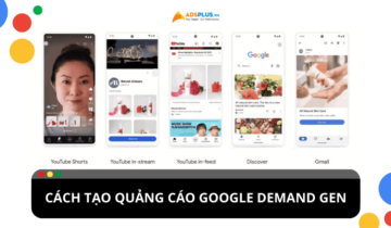 Quảng cáo Google Demand Gen: Cách tạo và tối ưu chiến dịch Quảng cáo Google Demand Gen: Cách tạo và tối ưu chiến dịch