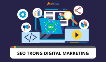 SEO trong Digital Marketing có quan trọng không? SEO trong Digital Marketing