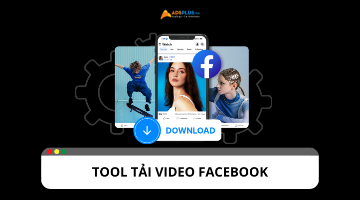 Gợi ý một số tool tải video Facebook phổ biến