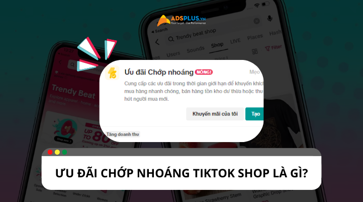 Ưu đãi chớp nhoáng TikTok Shop là gì? Hướng dẫn cách tạo