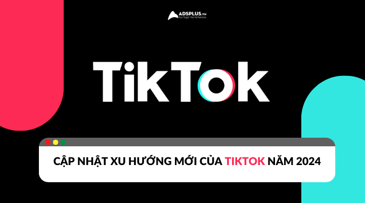 Những xu hướng nổi bật của TikTok năm 2024
