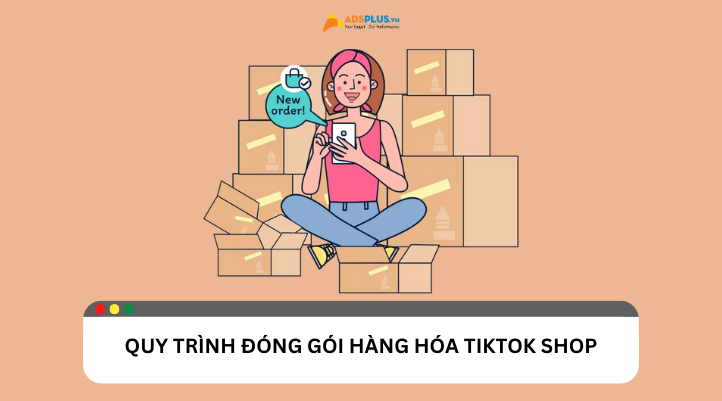 Độ quan trọng của việc đóng gói hàng hóa trên TikTok Shop