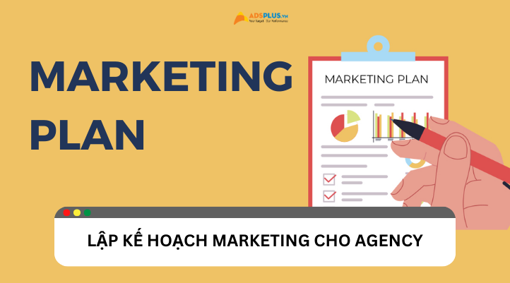 Lập kế hoạch marketing hiệu quả cho Agency