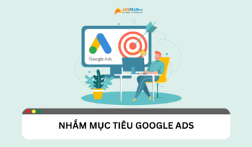 Nhắm mục tiêu Google Ads để tối ưu hóa chiến dịch Nhắm mục tiêu Google Ads để tối ưu hóa chiến dịch