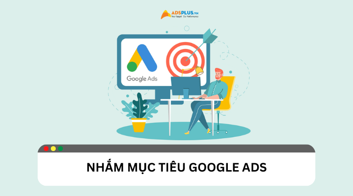 Nhắm mục tiêu Google Ads để tối ưu hóa chiến dịch