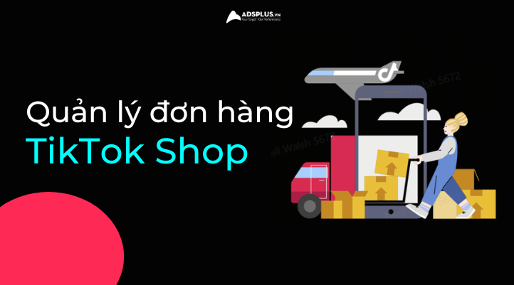 Quy trình quản lý đơn hủy trên TikTok Shop