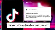 TikTok thử nghiệm tính năng đăng video 15 phút