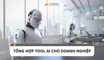 Tổng hợp các tool AI cho doanh nghiệp phổ biến Tổng hợp các tool AI cho doanh nghiệp phổ biến