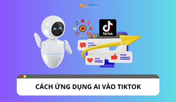 Cách ứng dụng AI vào TikTok để nâng cấp tài khoản Cách ứng dụng AI vào TikTok để nâng cấp tài khoản
