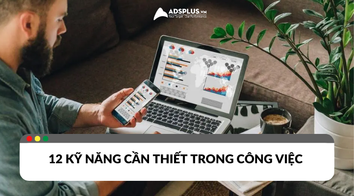 12 kỹ năng cần thiết trong công việc năm 2024