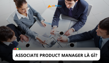 Associate product manager là gì? Vai trò, nhiệm vụ và kỹ năng Associate product manager là gì? Vai trò, nhiệm vụ và kỹ năng