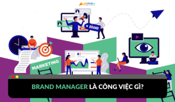 Vị trí Brand Manager làm công việc gì? Vị trí Brand Manager làm công việc gì?