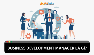 Business Development Manager là gì? Business Development Manager là gì?