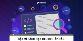 Hướng dẫn cách đặt tiêu đề thu hút chuẩn SEO