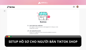 Hướng dẫn setup hồ sơ người bán TikTok Shop Hướng dẫn setup hồ sơ người bán TikTok Shop