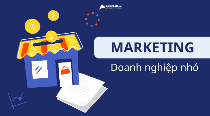 Chiến lược Marketing cho doanh nghiệp nhỏ
