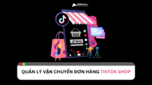 Quản lý vận chuyển đơn hàng TikTok Shop hiệu quả